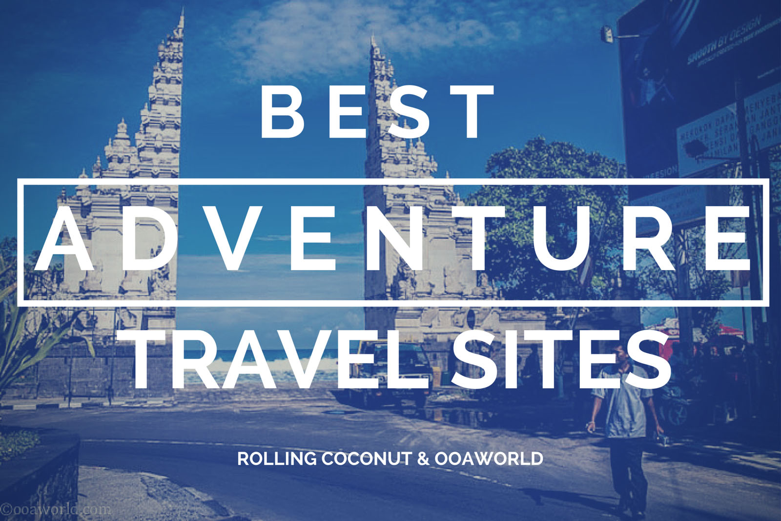 Best Adventure Travel Sites OOAworld Photo Ooaworld